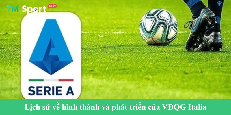 VĐQG Italia Lịch sử về hình thành và phát triển của VĐQG Italia