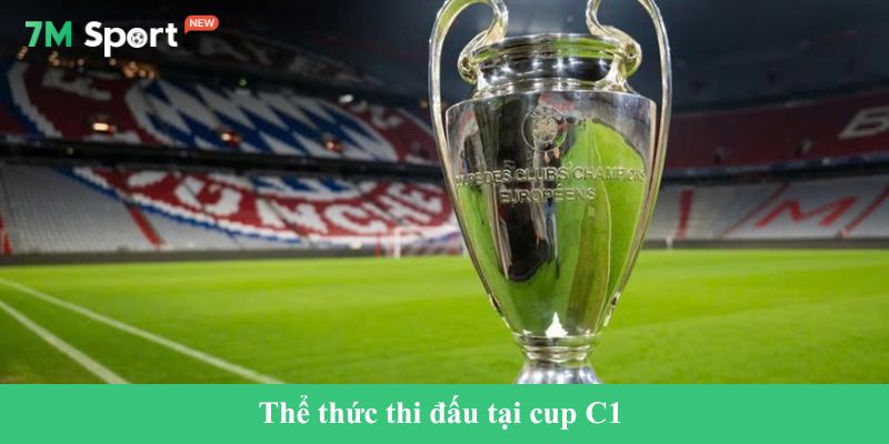 cup C1 Châu Âu Thể thức thi đấu tại cup C1