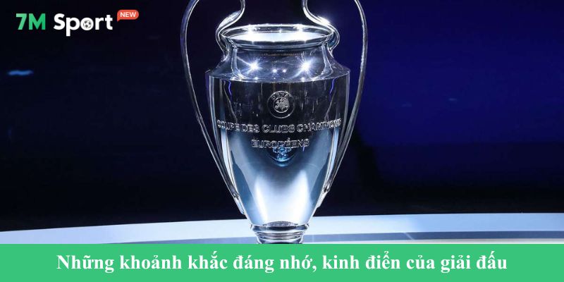 cup C1 Châu Âu Những khoảnh khắc đáng nhớ, kinh điển của giải đấu