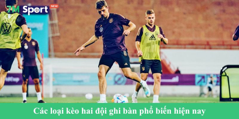 Các loại kèo hai đội ghi bàn phổ biến hiện nay