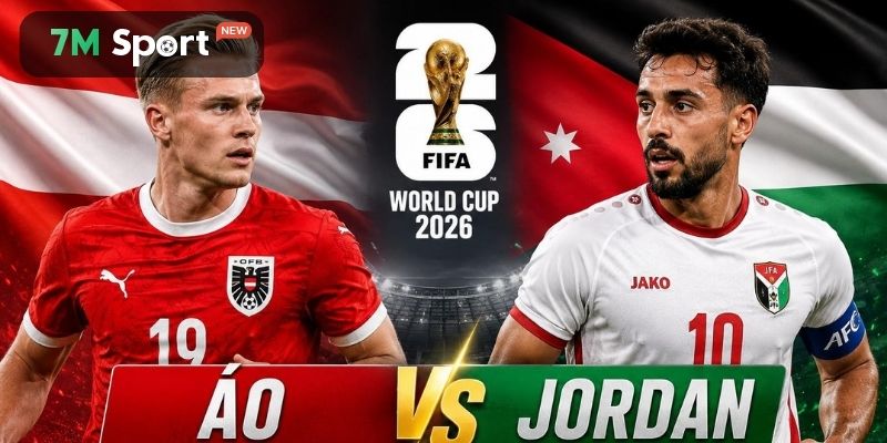 Đánh giá nhanh thực lực của Áo vs Jordan