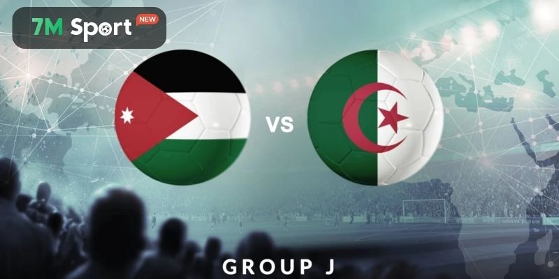Nắm bắt nhanh phong độ của Jordan vs Algeria