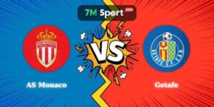 Nhận Định Kèo AS Monaco vs Getafe 01h00 07/08 Giao Hữu