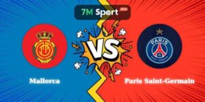 Nhận Định Mallorca vs Paris Saint-Germain 01h00 Ngày 06/08